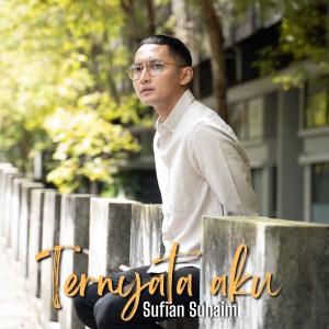 Listen to Ternyata Aku song with lyrics from Sufian Suhaimi