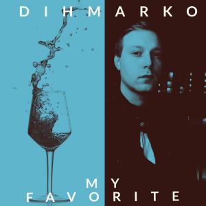 Album My Favorite (Explicit) from DIHMARKO