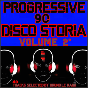 Album Progressive 90 Disco Storia Secondo Volume (40 Tracks selected by : Bruno Le Kard) oleh Bruno Le Kard