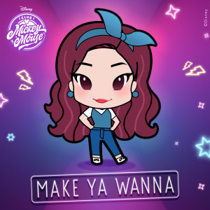 ดาวน์โหลดและฟังเพลง Make Ya Wanna พร้อมเนื้อเพลงจาก Club Mickey Mouse (Malaysia)