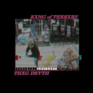 Dengarkan lagu THXG DEVTH (Explicit) nyanyian KXNG of TERRXRS dengan lirik