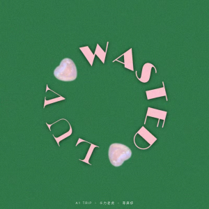 Listen to Wasted luv song with lyrics from A1 TRIP