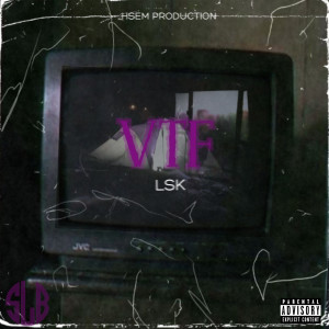 收聽LSK的VTF (Explicit)歌詞歌曲