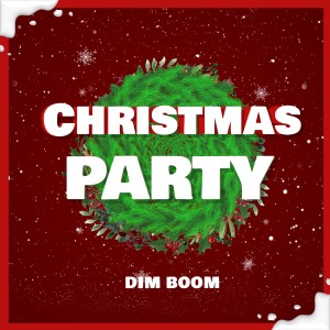 ดาวน์โหลดและฟังเพลง Christmas Party พร้อมเนื้อเพลงจาก Dim Boom