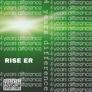 收聽RISE Er的Four Years Difference (Explicit)歌詞歌曲
