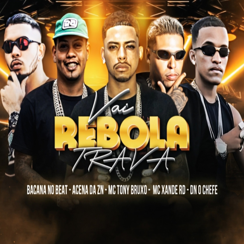 Vai Rebola Trava (feat. Acena Da ZN & Dn O Chefe) (Explicit)