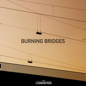 收聽The Lionheads的Burning Bridges歌詞歌曲