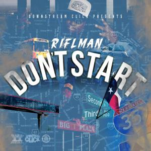 Riflman的專輯Don't Start (Explicit)