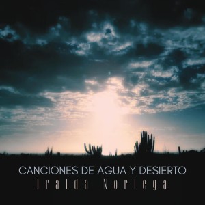 Iraida Noriega的專輯Canciones de Agua y Desierto