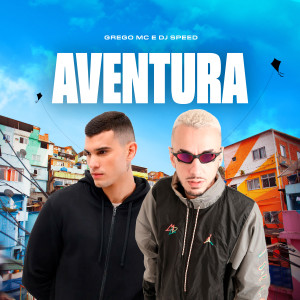 ดาวน์โหลดและฟังเพลง Aventura (Explicit) พร้อมเนื้อเพลงจาก Grego MC
