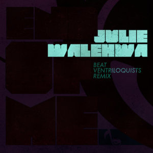 ดาวน์โหลดและฟังเพลง End of Me (Beat Ventriloquists Remix) พร้อมเนื้อเพลงจาก Julie Walehwa