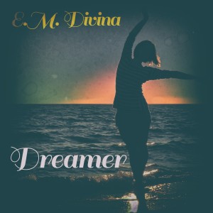 ดาวน์โหลดและฟังเพลง Dreamer (Dreamer Remastered) พร้อมเนื้อเพลงจาก E.M. Divina