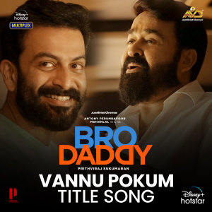 Album Vannu Pokum-Title Song (From "Bro Daddy") from Deepak Dev