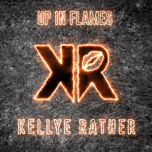 Listen to Up in Flames song with lyrics from Kellye Rather