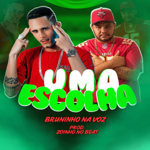 ดาวน์โหลดและฟังเพลง Uma Escolha (Explicit) พร้อมเนื้อเพลงจาก Bruninho Na Voz