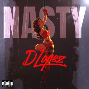 Dlopez的專輯NASTY (Explicit)