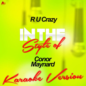 ดาวน์โหลดและฟังเพลง R U Crazy (In the Style of Conor Maynard) [Karaoke Version] (Karaoke Version) พร้อมเนื้อเพลงจาก Ameritz - Karaoke