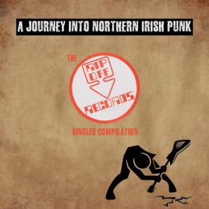 Various Artists的專輯A Journey Into Northern Irish Punk: The Rip Off Records Singles Compilation