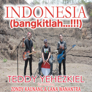 Dengarkan Indonesia (Bangkitlah...!!!) lagu dari Teddy Yehezkiel dengan lirik