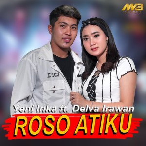 Dengarkan Roso Atiku lagu dari Delva Irawan dengan lirik