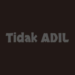 Tidak ADIL dari Freddafrix