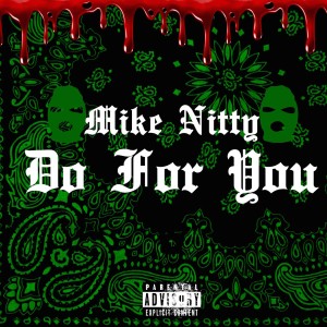 收聽Mike Nitty的Do For You (Explicit)歌詞歌曲