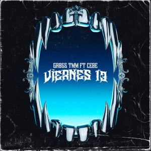收聽gross tmm的Viernes 13 (Explicit)歌詞歌曲