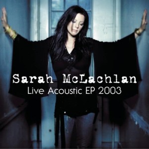 Sarah McLachlan的專輯Live Acoustic EP 2003