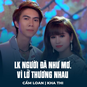 Album LK Người Đã Như Mơ, Vì Lỡ Thương Nhau from Cẩm Loan