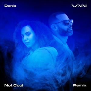 Listen to Not Cool(feat. Dania) (Remix|Explicit) song with lyrics from VAN