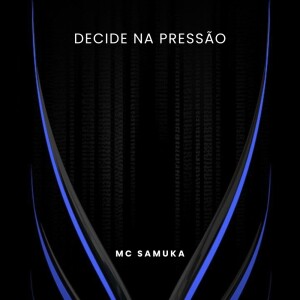 Listen to Decide na Pressão (Explicit) song with lyrics from Mc Samuka