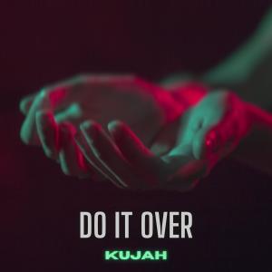 收聽Kujah的Do It Over歌詞歌曲