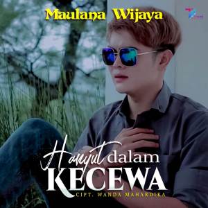 收聽Maulana Wijaya的Hanyut Dalam Kecewa歌詞歌曲