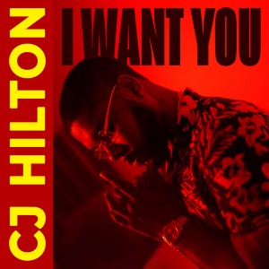 CJ Hilton的專輯I Want You