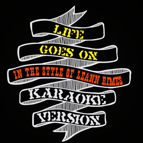 Life Goes On (In the Style of Leann Rimes) [Karaoke Version] (伴奏)