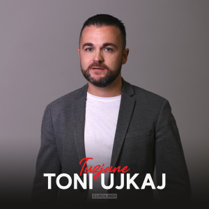 收听Toni Ujkaj的Tuzjane歌词歌曲