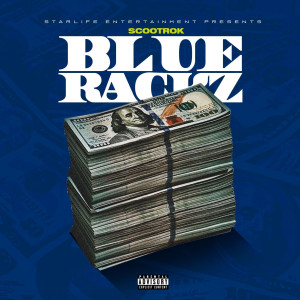 Dengarkan lagu Blue Rackz (Explicit) nyanyian ScootRok dengan lirik