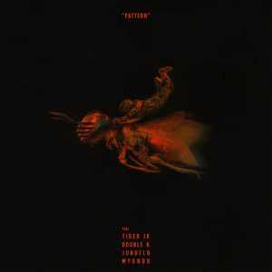 Listen to Pattern (feat.Tiger JK, Double K, Junoflo, myunDo) song with lyrics from SUPERBEE