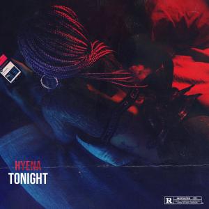ดาวน์โหลดและฟังเพลง Tonight (Explicit) พร้อมเนื้อเพลงจาก HYENA