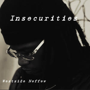 Westside Neffew的專輯Insecurities (Explicit)