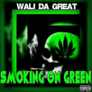 Wali Da Great的专辑Smoking On Green (Explicit)