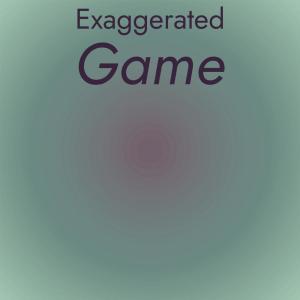 Exaggerated Game dari Various Artists