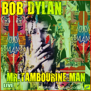 ดาวน์โหลดและฟังเพลง Mr. Tamborine Man (Live) พร้อมเนื้อเพลงจาก Bob Dylan