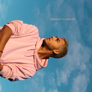 ดาวน์โหลดและฟังเพลง When We've Arrived พร้อมเนื้อเพลงจาก Malik Harris