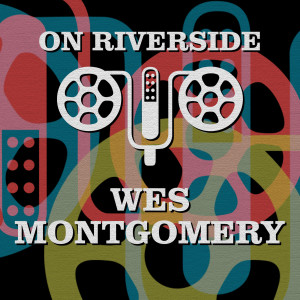 維斯蒙哥馬利的專輯On Riverside: Wes Montgomery