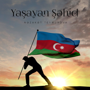 Listen to Yaşayan Şəhid song with lyrics from Nəzakət Teymurova