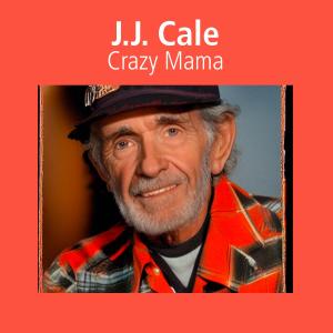 J.J. Cale的專輯Crazy Mama