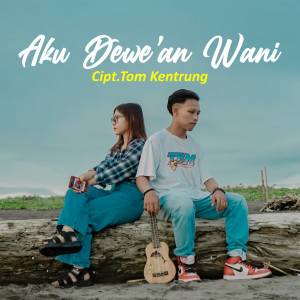 Tom Kentrung的专辑Aku Dewe'an Wani