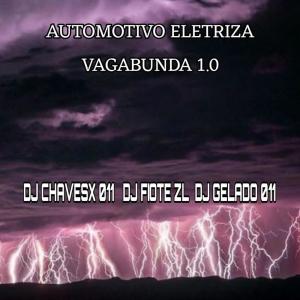 收聽DJ Chavesx 011的Automotivo Eletriza Vagabunda 1.0 (Explicit)歌詞歌曲