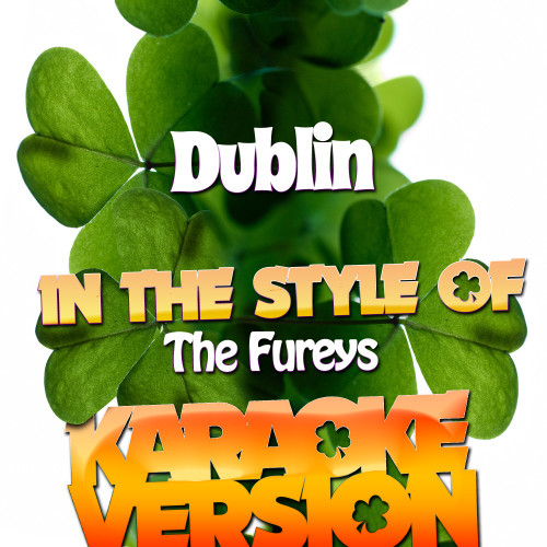 Dublin (In the Style of the Fureys) [Karaoke Version] (Karaoke Version)